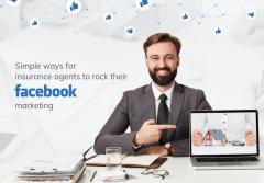Simple Ways For Insurance Agents To Rock Their Facebook Marketing