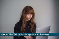 How To Use Twitter Hashtags For Your Business - Guide