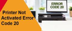 How to Resolve Printer Not Activated Error Code 20? 1-877-977-65