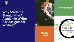 Why Students Should Hire An Academic Writer For Assignment Writi