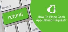 How To Place Cash App Refund Request?