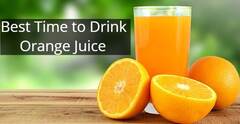 Best Time To Drink Orange Juice
