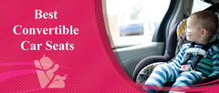 Best Convertible Car Seats Reviews\u00ae *Updated 2020* Safety Guide