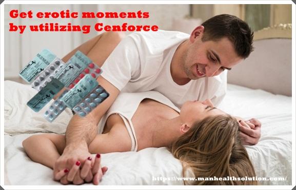 Get erotic moments by utilizing Cenforce