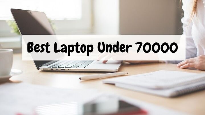 Best Laptop Under 70000 in India - Best Laptop Guide