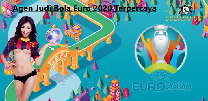 Agen Judi Bola Euro 2020 Terpercaya