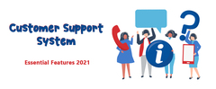 Essential Customer Service Support System Features 2021