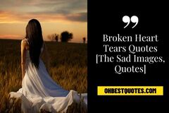 Broken Heart Tears Quotes [The Sad Images, Quotes] - Oh Best Quo