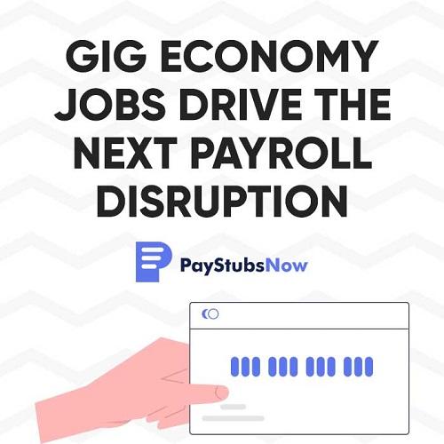 GIG ECONOMY JOBS DRIVE THE NEXT PAYROLL DISRUPTION
