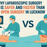 Why Laparoscopic Surgery is Safer and Faster than Open Surgery in Lucknow