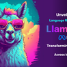 LLAMA Revolution: Transforming Language Understanding