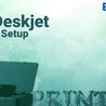 Here is the Some Step How to Setup HP DeskJet Printer