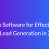 Top Software for Effective B2B Lead Generation in 2025