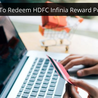 How Can I Redeem My HDFC Infinia Reward Points?