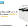 What Safety Measures Need to Be Followed When Using a Salt Spray Chamber?