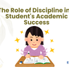 The Role of Discipline in a Student&#039;s Academic Success