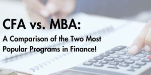 CFA vs. MBA A Comparison of the Two Most Popular Programs in Finance!