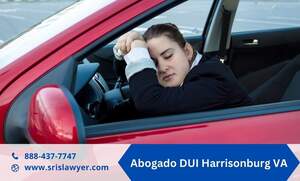 Defensa Eficaz en Casos de DUI: Abogado DUI Harrisonburg VA