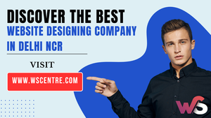 Discover the Best Website Designing Company in Delhi NCR: WS Centre