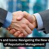 Influencers and Icons: Navigating the New Landscape of Reputation Management