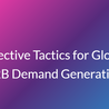 Effective Tactics for Global B2B Demand Generation