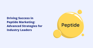 Driving Success in Peptide Marketing: Advanced Strategies for Industry Leaders