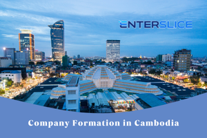 Complete Guide to Foreign Company Registration in Cambodia