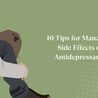 10 Effective Ways to Manage Antidepressant Side Effects
