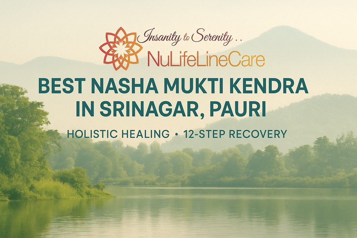NuLifeLineCare — Best Nasha Mukti Kendra in Srinagar, Pauri