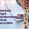 Must Checkout These Top 5 High Risk Merchant Accounts to Consider in 2024