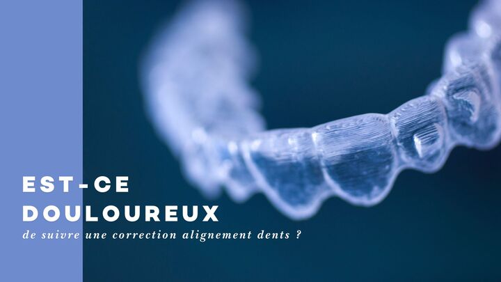 Est-ce douloureux de suivre une correction alignement dents ?