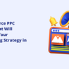 7 Ecommerce PPC Trends That Will Redefine Your Advertising Strategy in 2026