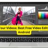 Transform Your Videos: Best Free Video Editing Apps for Android