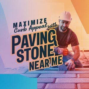 Maximize Curb Appeal with Paving Stone Near Me
