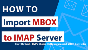 How to Import MBOX Emails to IMAP Accounts?