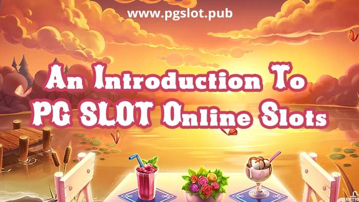 An Introduction to PG SLOT online slots