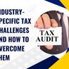 Industry-Specific Tax Challenges and How to Overcome Them