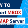 How to Import MBOX Emails to IMAP Accounts?