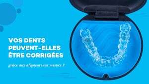 Vos dents peuvent-elles \u00eatre corrig\u00e9es gr\u00e2ce aux aligneurs sur mesure ?