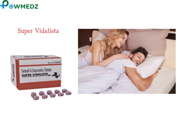 Buy Super Vidalista [Tadalafil + Dapoxetine] | 20% Discount!