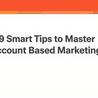 9 Smart Tips to Master Account Based Marketing