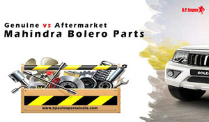 Genuine vs Aftermarket Mahindra Bolero Parts \u2013 Which One to Choose?