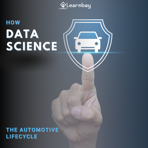 How Data Science Is Utilized Throughout The Automotive Lifecycle