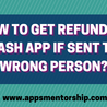 Avoiding Panic: How to Successfully Retrieve Funds After Sending to the Wrong Person on Cash App