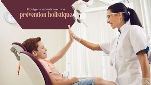 Prot\u00e9ger vos dents avec une approche de pr\u00e9vention holistique