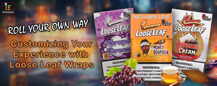 Roll Your Own Way: Customizing Your Experience with Loose Leaf Wraps