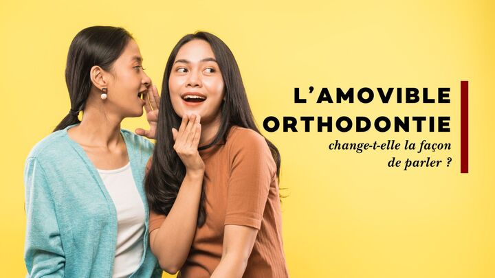 L’amovible orthodontie change-t-elle la façon de parler ?