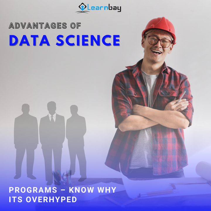 Advantages of Data Science Programs – Know Why its Overhyped