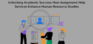 Unlocking Academic Success: How Assignment Help Services Enhance Human Resource Studies