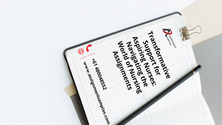 Transformative Support for Aspiring Nurses: Navigating the World of Nursing Assignments